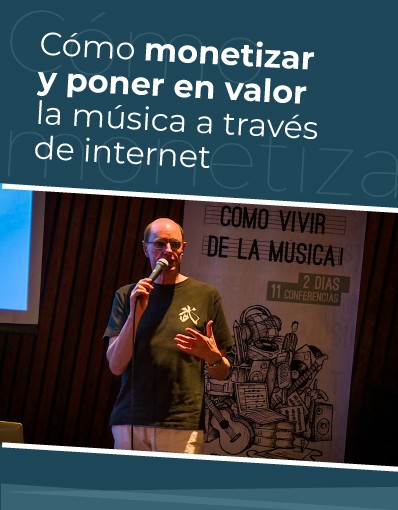 Taller Internacional - Tema 10: Cómo monetizar y poner en valor la música a través de internet
